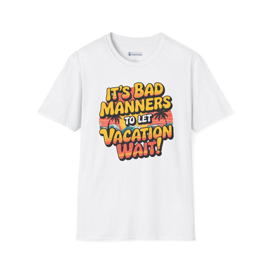 Never Keep Vacation Waiting Tee